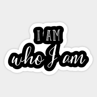 I am who I am Sticker